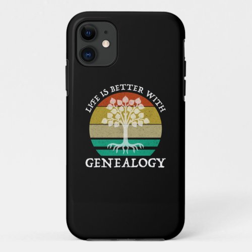 Life Is Better With Genealogy iPhone 11 Case