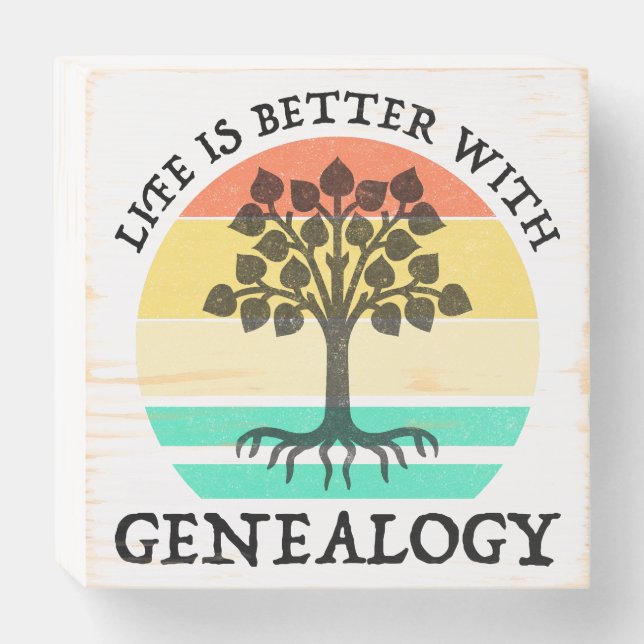 Life Is Better With Genealogy Wooden Box Sign (Front Horizontal)