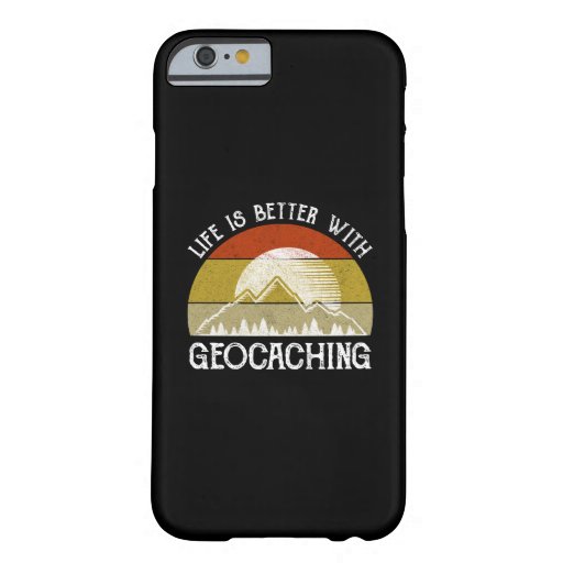 Life Is Better With Geocaching Barely There iPhone 6 Case