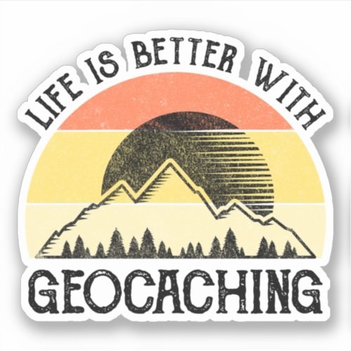 Life Is Better With Geocaching Sticker