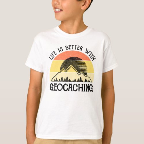 Life Is Better With Geocaching T_Shirt