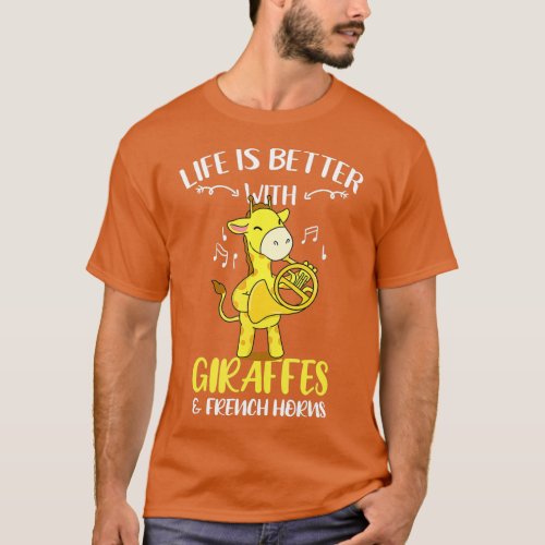 Life Is Better With Giraffes French Horn  T_Shirt