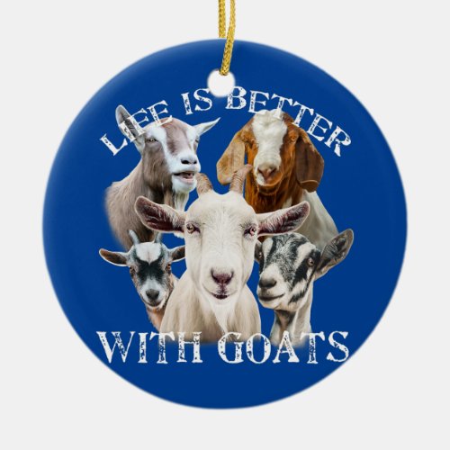 Life is Better With Goats Cute Goat Lover Goats  Ceramic Ornament