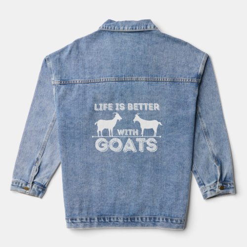 Life Is Better With Goats _ Funny Goat Lover  Far Denim Jacket