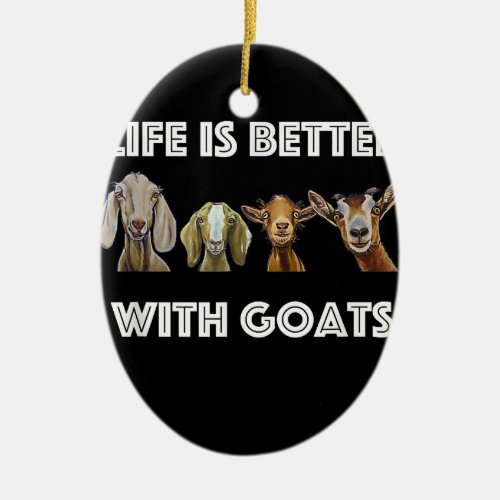 Life Is Better With Goats Goat Lover Goat Gift Ceramic Ornament