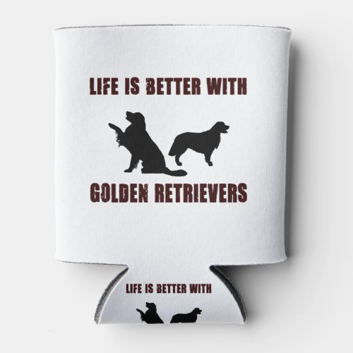 LIfe Is Better With Golden Retriever Black Design Can Cooler