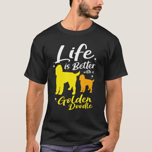 Life Is Better With Goldendoodle T-Shirt (Front)