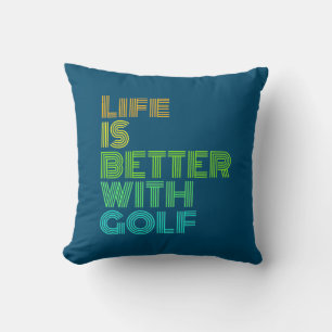 Life Is Better With Golf Throw Pillow