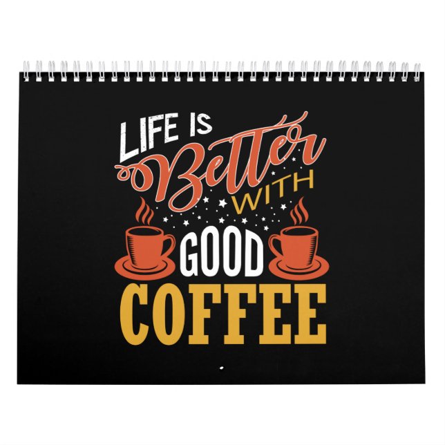 life is better with good  coffee calendar (Cover)