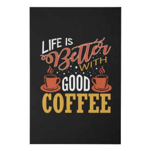 Life is Better with Good Coffee Faux Canvas Print