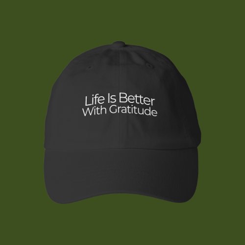 Life Is Better With Gratitude Hat