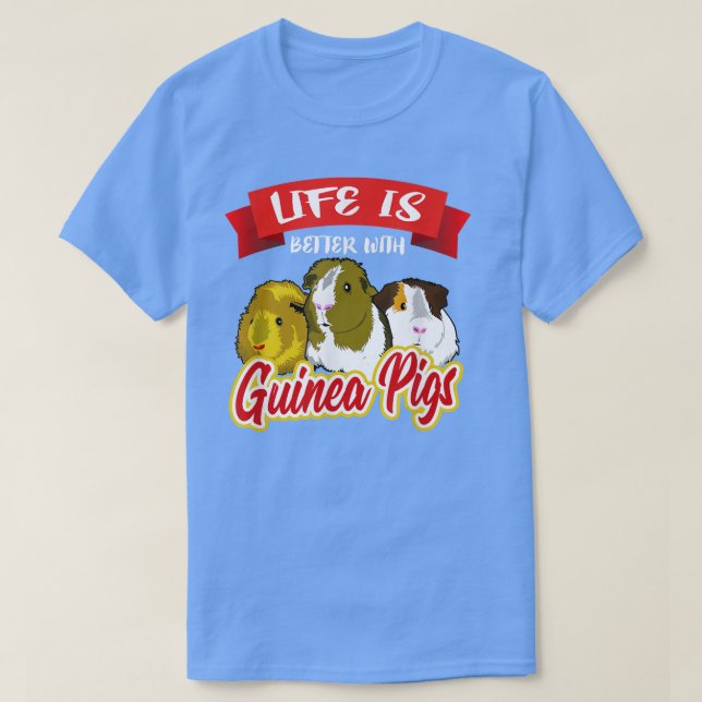 Life Is Better With Guinea Pigs 925 T-Shirt (Design Front)