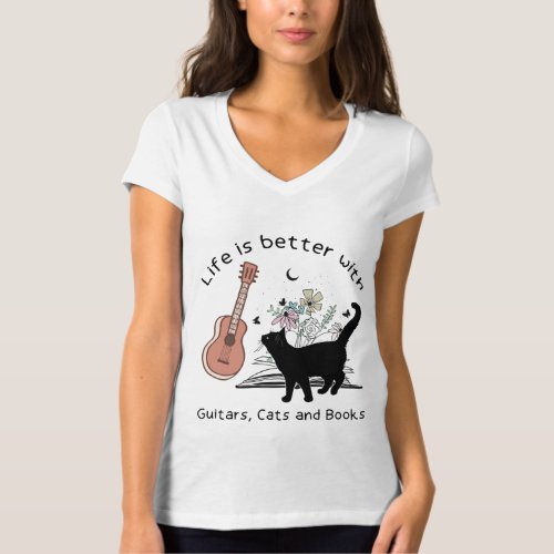 Life is Better With Guitars Cats and Books T_Shirt