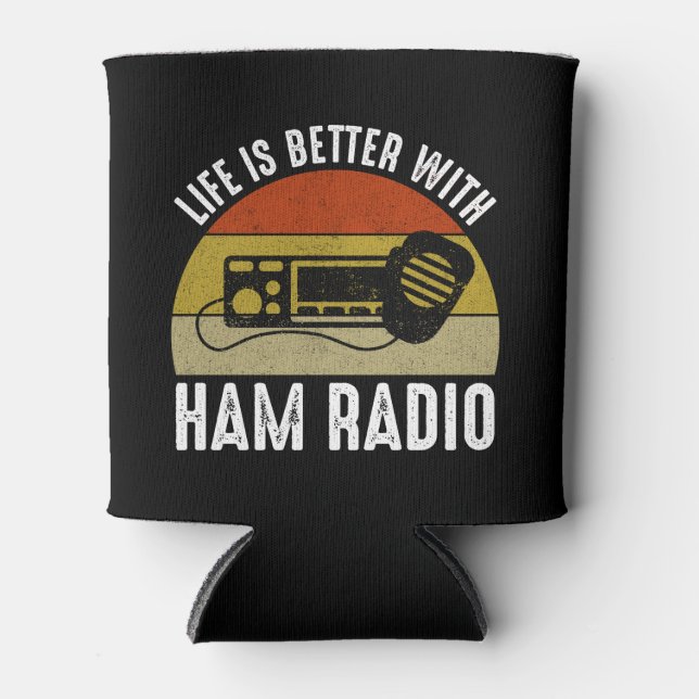 Life Is Better With Ham Radio Can Cooler (Front)