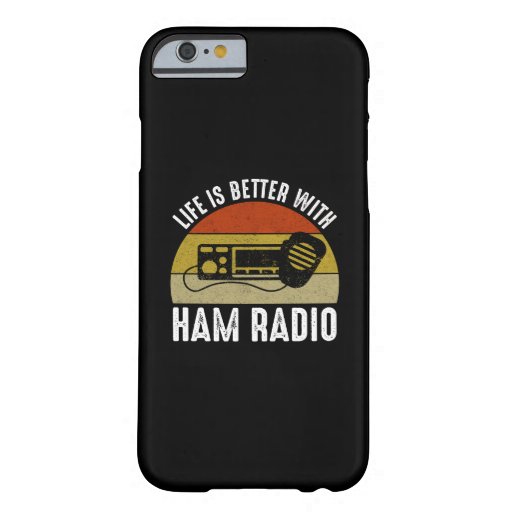 Life Is Better With Ham Radio Barely There iPhone 6 Case