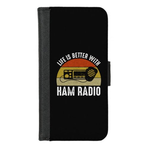 Life Is Better With Ham Radio iPhone 87 Wallet Case