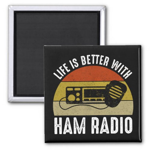 Life Is Better With Ham Radio Magnet