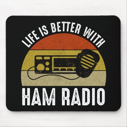 Life Is Better With Ham Radio Mouse Pad