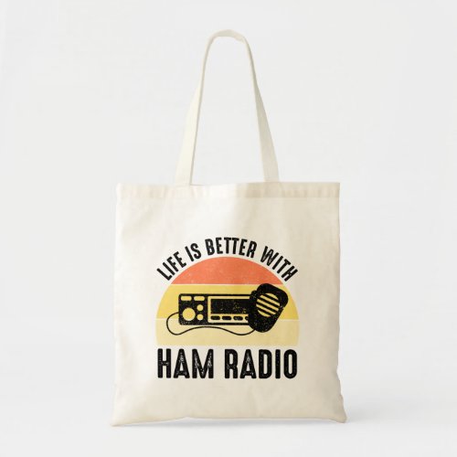 Life Is Better With Ham Radio Tote Bag