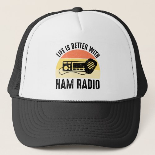 Life Is Better With Ham Radio Trucker Hat