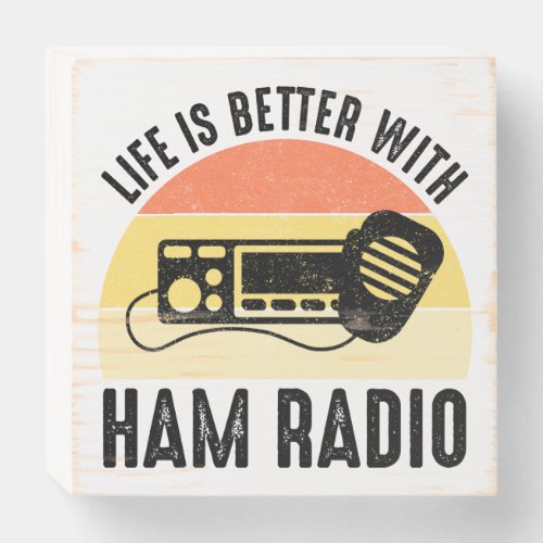 Life Is Better With Ham Radio Wooden Box Sign