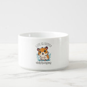 Life Is Better With Hamsters Bowl