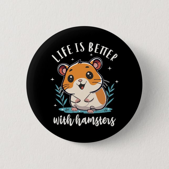 Life Is Better With Hamsters Button (Front)