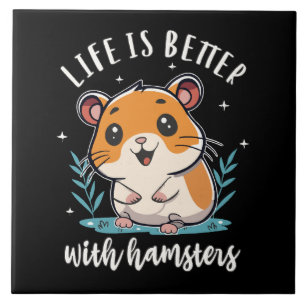 Life Is Better With Hamsters Ceramic Tile
