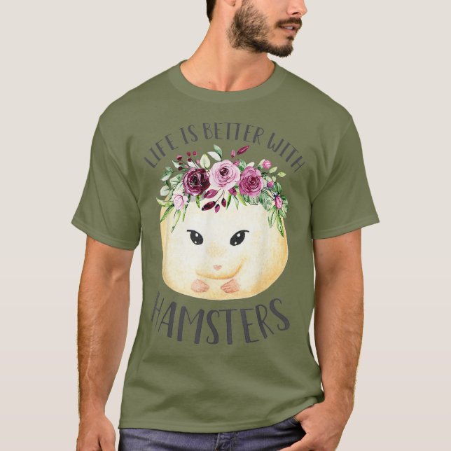 Life Is Better With Hamsters Cute Floral Pet T-Shirt (Front)