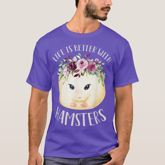 Life Is Better With Hamsters Cute Floral Pet T-Shirt (Front)