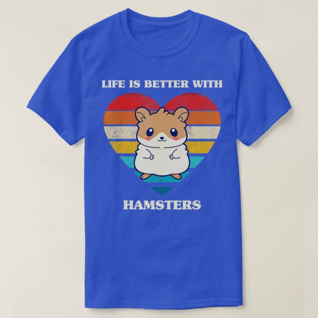 Life Is Better With Hamsters Cute Hamster Design R T-Shirt (Design Front)