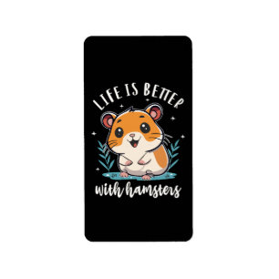 Life Is Better With Hamsters Label