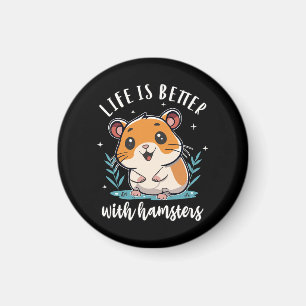 Life Is Better With Hamsters Magnet