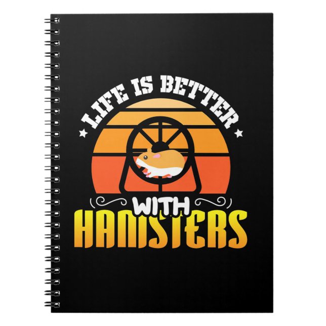 Life Is Better With Hamsters Notebook (Front)