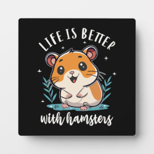 Life Is Better With Hamsters Plaque