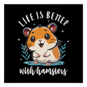 Life Is Better With Hamsters Poster