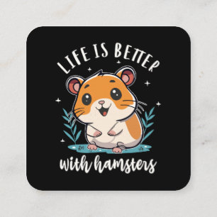 Life Is Better With Hamsters Square Business Card