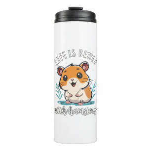 Life Is Better With Hamsters Thermal Tumbler