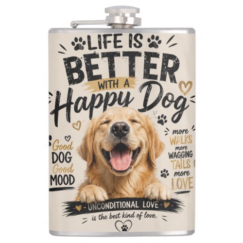 Life Is Better With Happy Dogs Design Flask
