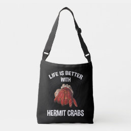 Life Is Better With Hermit Crabs Crossbody Bag