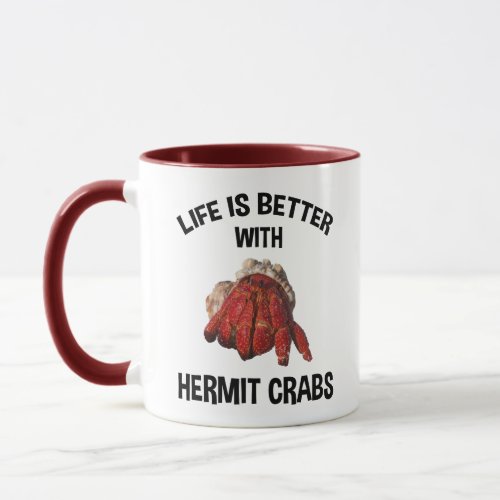 Life Is Better With Hermit Crabs Mug