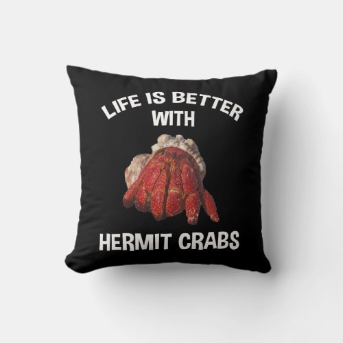 Life Is Better With Hermit Crabs Throw Pillow