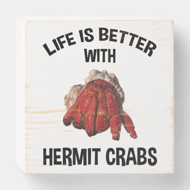 Life Is Better With Hermit Crabs Wooden Box Sign (Front Horizontal)