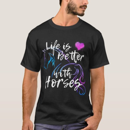LIFE IS BETTER WITH HORSES Funny Horse Equestrian  T_Shirt