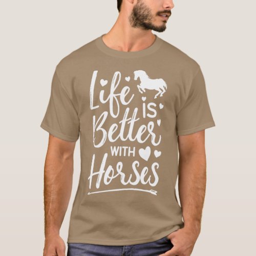 Life Is Better With Horses  Horse Farm  T_Shirt