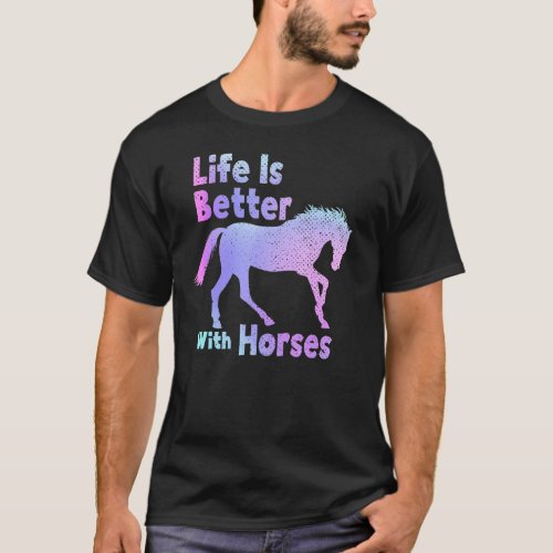 Life Is Better With Horses Horseback Riding Funny  T_Shirt