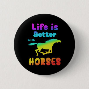 Life Is Better With Horses Horseback Riding Show J Button