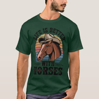 Life Is Better With Horses Retro Horse Lover frien T-Shirt