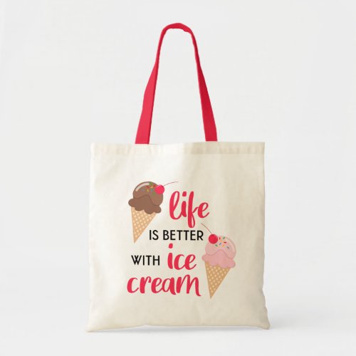 Life is Better With Ice Cream  Fun Summer Tote Bag