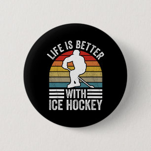 Life Is Better With Ice Hockey Funny Hockey Player Button